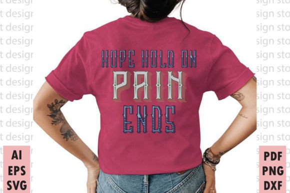 Hope Hold on Pain Ends: Graphics & T-Shirt Designs Review