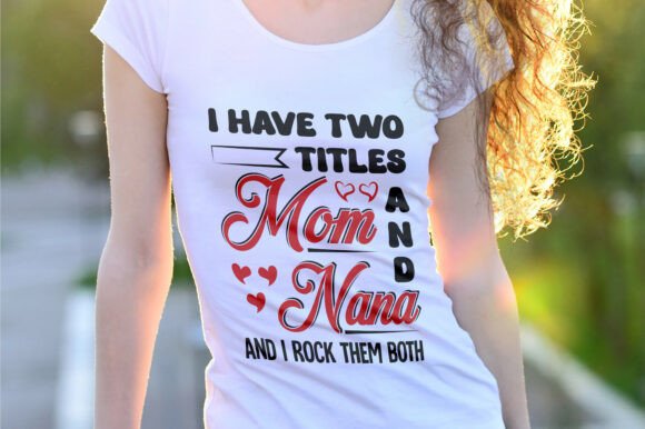 Mom and Nana Typography Graphics for T-Shirt Designs