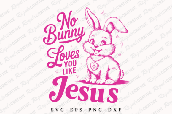 No Bunny Loves You Like Jesus Graphics & T-Shirt Designs